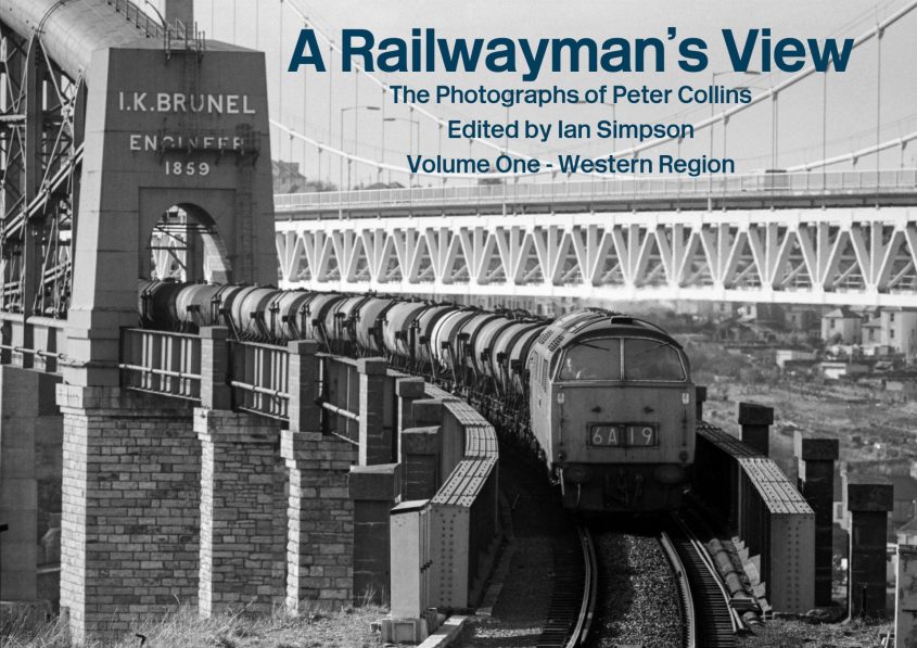 A Railwayman's View - The Photographs of Peter Collins, Volume One - Western Region